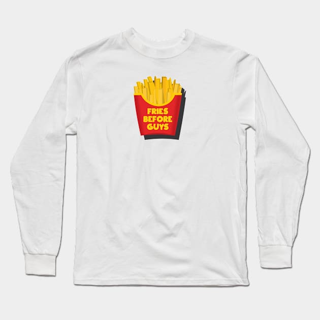 Fries Before Guys Long Sleeve T-Shirt by sexpositive.memes